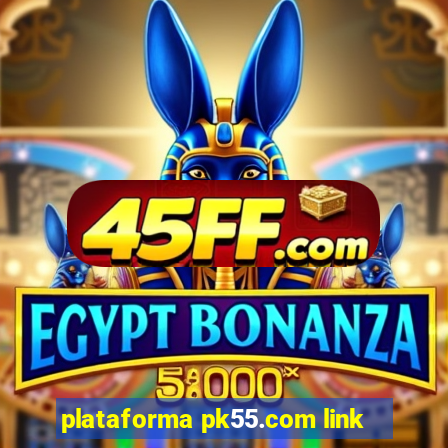 plataforma pk55.com link